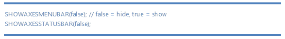 SHOWAXESMENUBAR(false); // false = hide, true = show13;10;SHOWAXESSTATUSBAR(false);13;10;